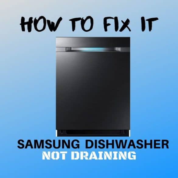 SAMSUNG Dishwasher Not Draining? 6 Essential Tips