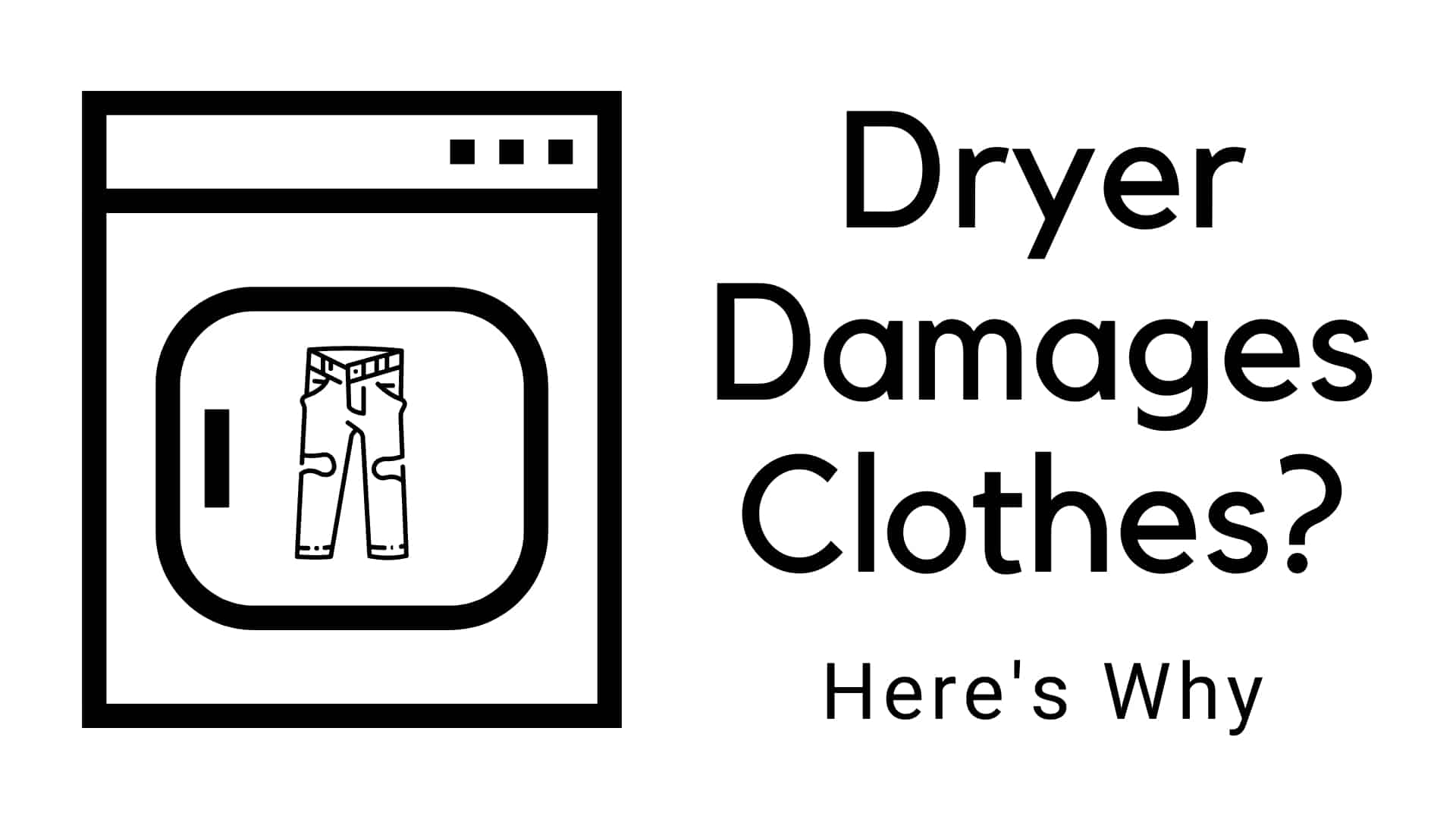 7 Reasons Why Your Dryer Damages Clothes How To Fix It