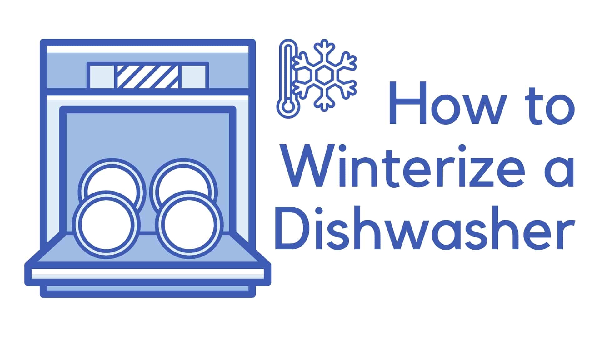 How to Winterize a Dishwasher
