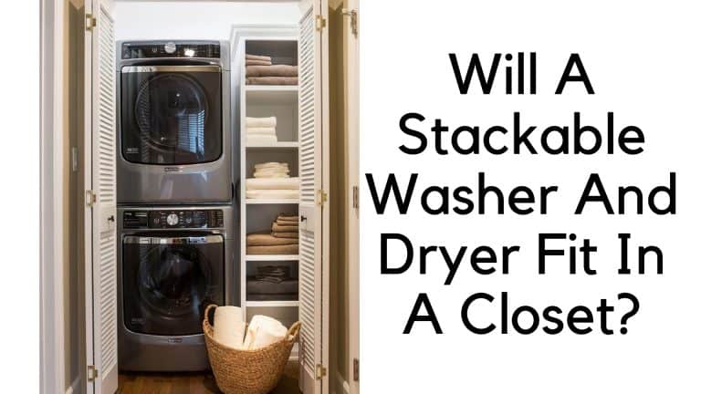 Will A Stackable Washer And Dryer Fit In A Closet
