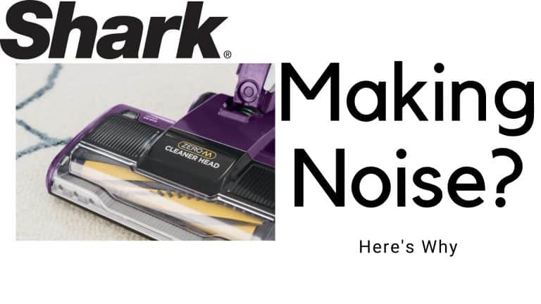 4 reasons Why Shark Vacuum Is Making Noise