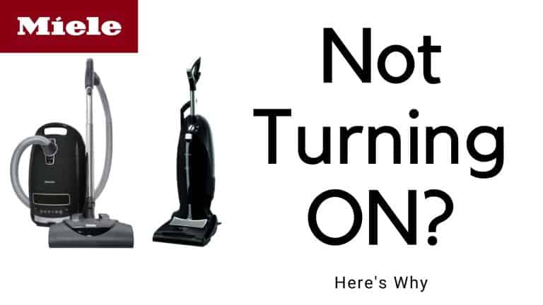 6 Reasons Why Miele Vacuum Is Not Turning On