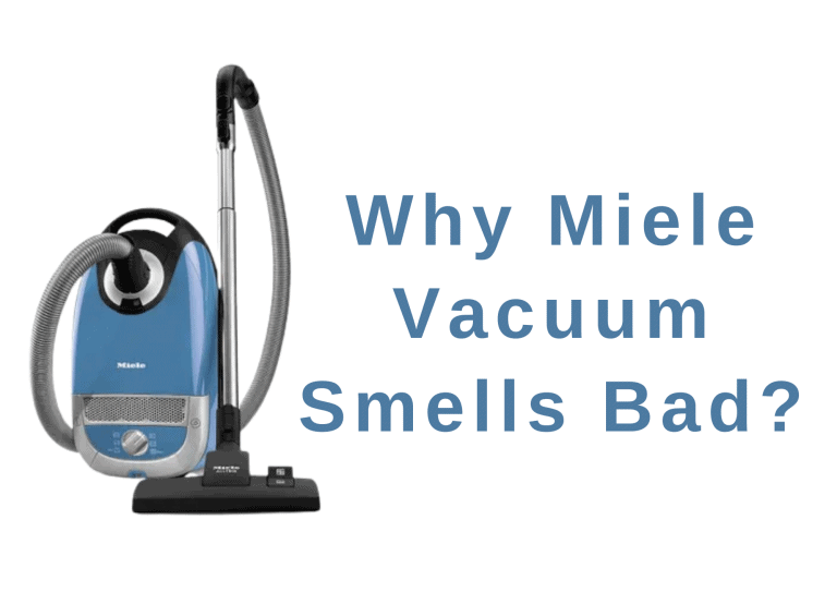 Why Miele Vacuum Smells Bad? How To Fix It