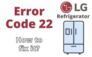 LG Refrigerator Error Code 22 - Troubleshooting Guide - DIY Appliance ...