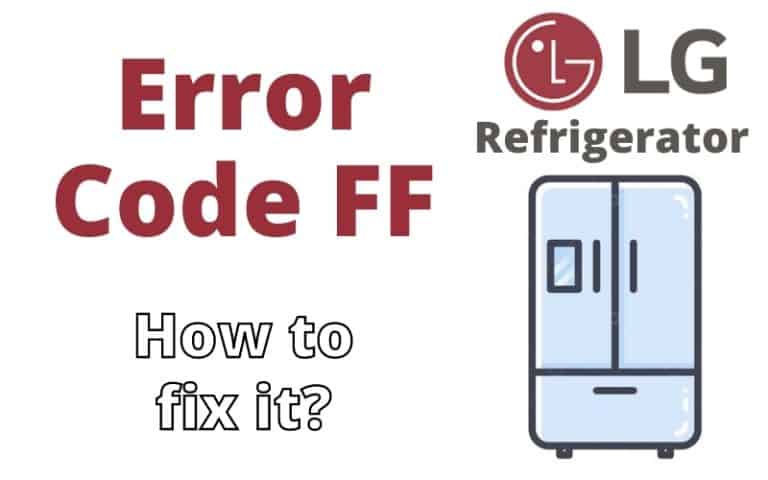LG Refrigerator Error Code FF Troubleshooting Guide DIY Appliance 