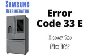 Samsung Refrigerator Error Code 33 E