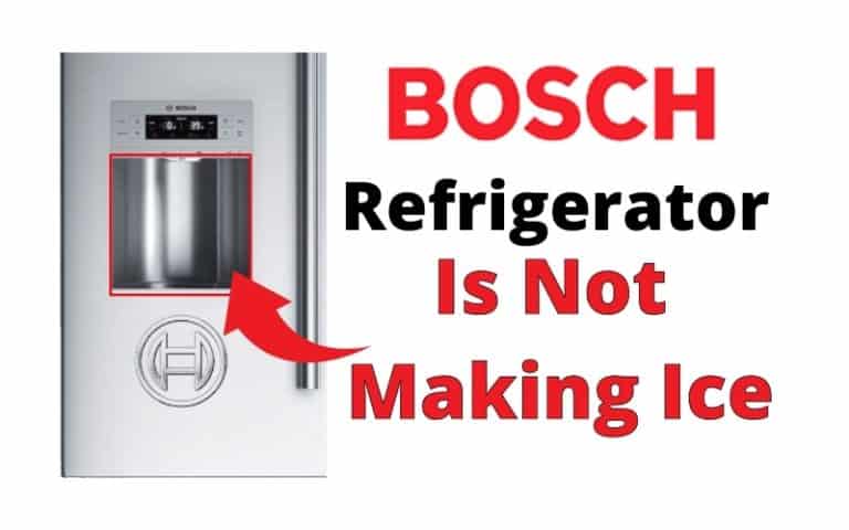 Bosch Refrigerator Not Making Ice