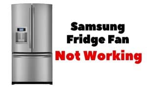 Samsung Fridge Fan Not Working
