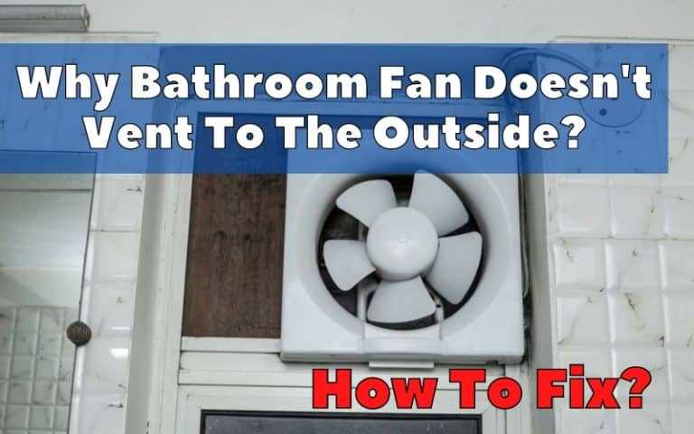 Why Bathroom Fan Doesn't Vent To The Outside? Troubleshooting Guide ...