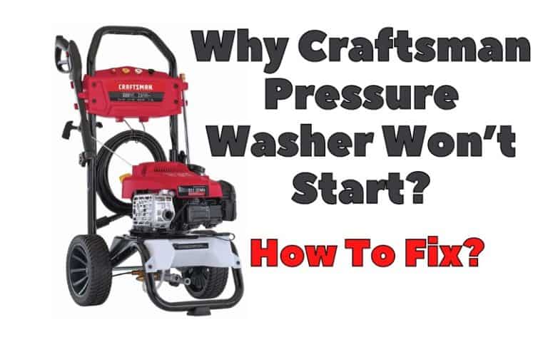How To Fix Craftsman Pressure Washer That Won’t Start- 4 easy tips