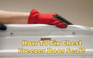 How To Fix Chest Freezer Door Seal